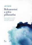 Beleszeretni a jelen pillanatba - Jeff Foster