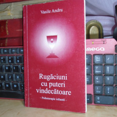 VASILE ANDRU - RUGACIUNI CU PUTERI VINDECATOARE , 2001 , EX. SEMNAT DE AUTOR #