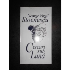 George Virgil Stoenescu - Cercuri sub luna