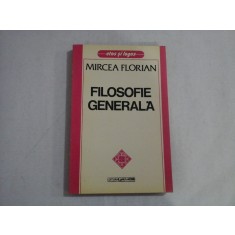 FILOSOFIE GENERALA - MIRCEA FLORIAN