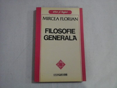 FILOSOFIE GENERALA - MIRCEA FLORIAN foto