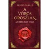 A V&ouml;r&ouml;s Oroszl&aacute;n - Az &ouml;r&ouml;k &eacute;let itala - Szepes M&aacute;ria