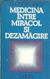 Medicina intre Miracol si Dezamagire - D. Dumitrascu | Editura Dacia 1986 | Carte rara | Filosofie Psihologie Medicina