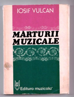 marturii muzicale. eseuri, cronici, portrete de iosif vulcan foto