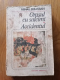 ORAȘUL CU SALCAMI-ACCIDENTUL. Mihail Sebastian-1985