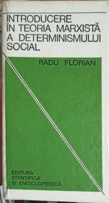 INTRODUCERE IN TEORIA MARXISTA A DETERMINISMULUI SOCIAL-RADU FLORIAN-249421 foto