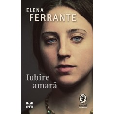 Iubire amara &ndash; Elena Ferrante