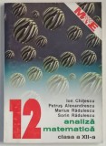 ANALIZA MATEMATICA , CLASA A XII - A , EDITIA A VI - A de ION CHITESCU ... MARIUS RADULESCU , 2000