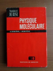 Physique moleculaire / A. Kikoine, I. Kikoine