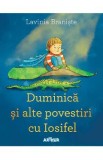 Duminica si alte povestiri cu Iosifel - Lavinia Braniste