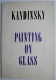 Vasily Kandinsky. Painting on Glass (Anniversary Exhibition)