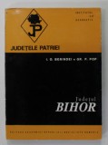 JUDETUL BIHOR de I.O. BERINDEI si GR. P. POP , SERIA '' JUDETELE PATRIEI '' , 1972