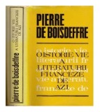 Pierre de Boisdeffre - O istorie vie a literaturii franceze de azi -