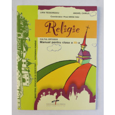 RELIGIE , CULTUL ORTODOX , MANUAL PENTRU CLASA A III - A , editie coordonata de MIHAI HAU , 2005