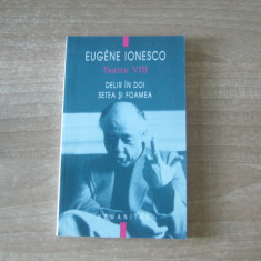 Eugene Ionesco - Teatru VIII: Delir in doi. Setea si foamea