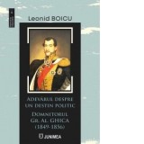 Adevarul despre un destin politic. Domnitorul Gr. Al. Ghica (1849-1856) - Leonid Boicu