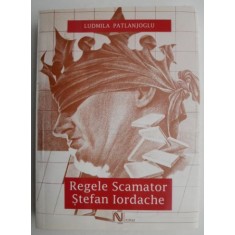 Regele Scamator Stefan Iordache - Ludmila Patlanjoglu