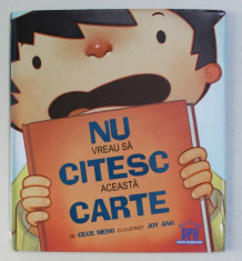 NU VREAU SA CITESC ACEASTA CARTE de CECE MENG , cu ilustratii de JOY ANG , 2014 foto