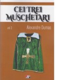 Cei trei muschetari, volumul 2 - Alexandre Dumas