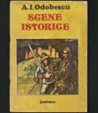 SCENE ISTORICE - A. I. ODOBESCU - EDITURA JUNIMEA - 1989