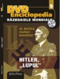DVD Enciclopedia Razboaiele Mondiale (nr. 9). Al doilea razboi mondial. Hitler &amp;amp;quot;Lupul&amp;amp;quot;