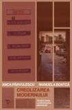 Creolizarea modernului - Paperback brosat - Anca P&acirc;rvulescu, Manuela Boatcă - Universitatea Lucian Blaga Sibiu
