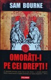 Omorati-i pe cei drepti! - Sam Bourne - Polirom, 2006, 460 pagini, brosata. Roman de dragoste