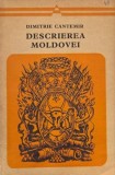 Descrierea Moldovei - Dimitrie Cantemir - Carte Istorie Moldova