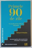 PRIMELE 90 DE ZILE , STRATEGII PENTRU LIDERII VIITORULUI , EDTIE ACTUALIZATA SI EXTINSA de MICHAEL D. WATKINS , 2025