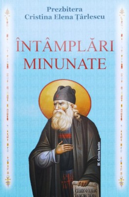 Intamplari Minunate - Prezbitera Cristina Elena Tarlescu , X238 foto