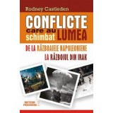 Conflicte care au schimbat lumea. Volumul 2. De la Razboaiele Napoleoniene la Razboiul din Irak - Rodney Castleden