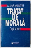 Tratat de morala. Dupa virtute - Alasdair MacIntyre, Humanitas