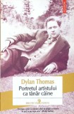 PORTRETUL ARTISTULUI CA TANAR CAINE-DYLAN THOMAS-279062