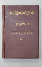 ABU-HASAN de I.L. CARAGIALE, Bucuresti 1915, legatura Feyns foto
