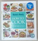 HOW TO COOK STEP - BY - STEP , by THE AUSTRALIAN WOMEN &#039;S WEEKLY , 2013