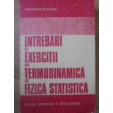 INTREBARI SI EXERCITII DE TERMODINAMICA SI FIZICA STATISTICA-MARGARETA IGNAT-219437