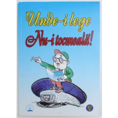 UNDE-I LEGE NU-I TOCMEALA , 2013