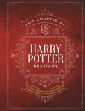 The Unofficial Harry Potter Bestiary: Mugglenet&#039;s Complete Guide to the Fantastic Creatures of the Wizarding World