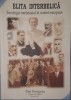 Elita Interbelica. Sociologia Romaneasca in Context European, Dan Dungaciu, 2003. Carte rara, tiraj mic. Sociologie Romaneasca Interbelica