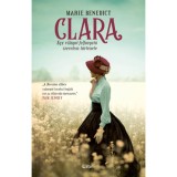 Clara - Egy vil&aacute;got felforgat&oacute; szerelem t&ouml;rt&eacute;nete - Marie Benedict