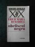 ERICH MARIA REMARQUE - OBELISCUL NEGRU