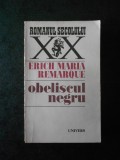 ERICH MARIA REMARQUE - OBELISCUL NEGRU