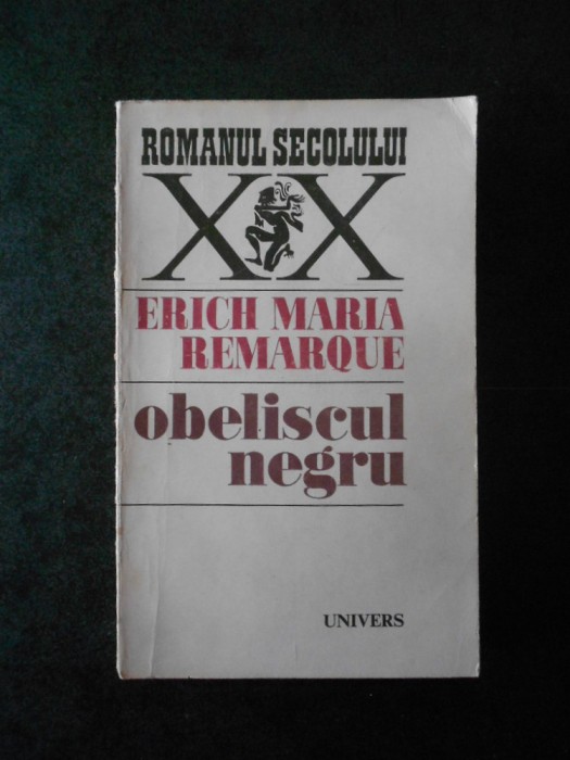 ERICH MARIA REMARQUE - OBELISCUL NEGRU