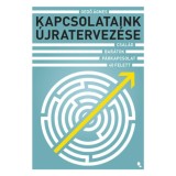Kapcsolataink &uacute;jratervez&eacute;se - Csal&aacute;d, bar&aacute;tok, p&aacute;rkapcsolat 40 felett - Gedő &Aacute;gnes