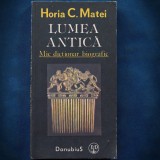 LUMEA ANTICA - MIC DICTIONAR BIOGRAFIC - HORIA C. MATEI