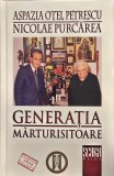 GENERATIA MARTURISITOARE ASPAZIA OTEL PETRESCU NICOLAE PURCAREA EDITIA A II-A ADAUGITA 2024 DETINUTI POLITICI MISCAREA LEGIONARA LEGIONAR CARTONATA