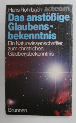 DAS ANSTOSIGE GLAUBENSBEKENNTNIS - EIN NATURWISSENSCHAFTLER ZUM CHRISTLICHEN GLAUBENSBEKENNTNIS von HANS ROBACH , 1987 foto