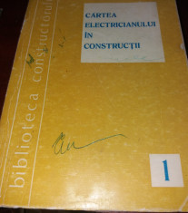 CARTEA ELECTRICIANULUI IN CONSTRUCTII ( INSTALATII ELECTRICE ) - 1973 foto