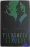 Filosofia Sexului - Radu F. Constantinescu (editia a II-a, 2014) - Dezvoltare Personala, Sociologie, Sexologie