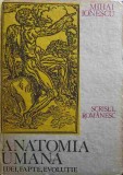 Anatomia Umana: Idei, Fapte, Evolutii - Mihai Ionescu, 1986, Scrisul Romanesc, Hardcover, Istorie, Stiinta